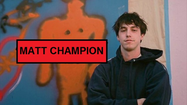 Matt Champion bio